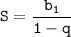 \tt S = \dfrac{b_1}{1-q}