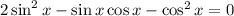 2\sin^2x - \sin x\cos x -\cos^2x=0