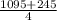 \frac{1095 + 245}{4}