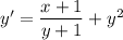 y'=\dfrac{x+1}{y+1} +y^2