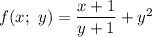 f(x;\ y)=\dfrac{x+1}{y+1} +y^2