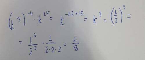 Найдите значение выражения (k^3)^-4•k^15,при k=1/2