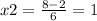 x2=\frac{8-2}{6} =1