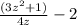 \frac{(3z^2+1)}{4z}-2