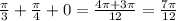 \frac{\pi }{3} + \frac{\pi }{4} + 0 = \frac{4\pi + 3\pi }{12} = \frac{7\pi}{12}