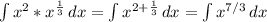 \int\limits {x^2*x^{\frac{1}{3} } \, dx = \int\limits {x^{2+\frac{1}{3} } \, dx = \int\limits {x^{7/3}} \, dx \\\\\\