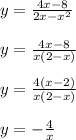 y=\frac{4x-8}{2x-x^2} \\\\y=\frac{4x-8}{x(2-x)} \\\\y=\frac{4(x-2)}{x(2-x)} \\\\y=-\frac{4}{x}