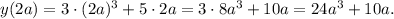 y(2a)=3\cdot(2a)^3+5\cdot2a=3\cdot 8a^3+10a=24a^3+10a.