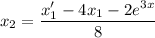 x_2=\dfrac{x_1'-4x_1-2e^{3x}}{8}