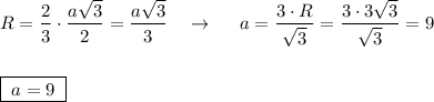 R=\dfrac{2}{3}\cdot \dfrac{a\sqrt3}{2}=\dfrac{a\sqrt3}{3}\ \ \ \to \ \ \ \ a=\dfrac{3\cdot R}{\sqrt3}=\dfrac{3\cdot 3\sqrt3}{\sqrt3}=9\\\\\\\boxed {\; a=9\; }