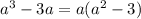 a^3-3a=a(a^2-3)