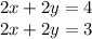 2x+2y=4\\2x+2y=3