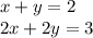 x+y=2\\2x+2y=3