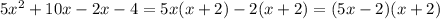 5x^2+10x-2x-4=5x(x+2)-2(x+2)=(5x-2)(x+2)