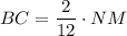 BC = \dfrac{2}{12}\cdot NM