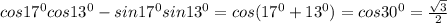 cos17^0cos13^0-sin17^0sin13^0=cos(17^0+13^0)=cos30^0=\frac{\sqrt{3} }{2}