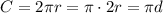 C = 2\pi r = \pi \cdot 2r = \pi d