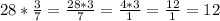 28*\frac{3}{7} =\frac{28*3}{7} =\frac{4*3}{1} =\frac{12}{1} =12