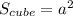 S_{cube} = a^{2}