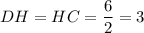 DH=HC=\dfrac{6}{2}=3