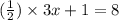 ( \frac{1}{2} ) \times 3x + 1 = 8