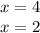 x=4\\x=2\\\\