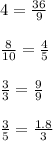 4=\frac{36}{9}\\\\\frac{8}{10}=\frac{4}{5}\\\\ \frac{3}{3}=\frac{9}{9}\\\\ \frac{3}{5}=\frac{1.8}{3}