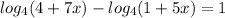 log_4(4+7x)-log_4(1+5x)=1