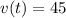 v(t) = 45