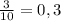 \frac{3}{10} = 0,3