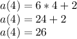 a(4)=6*4+2\\a(4)=24+2\\a(4)=26