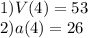 1) V(4)=53\\2) a(4)=26