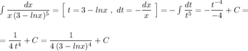 \int \dfrac{dx}{x\, (3-lnx)^5}=\Big[\ t=3-lnx\ ,\ dt=-\dfrac{dx}{x}\ \Big]=-\int \dfrac{dt}{t^5}=-\dfrac{t^{-4}}{-4}+C=\\\\\\=\dfrac{1}{4\, t^4}+C=\dfrac{1}{4\, (3-lnx)^4}+C