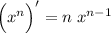 \Big (x^n \Big )' = n \; x^{n-1}