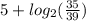 5 + log_{2}(\frac{35}{39})