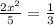 \frac{2{x}^{2} }{5} = \frac{1}{3}