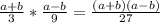 \frac{a+b}{3} *\frac{a-b}{9} =\frac{(a+b)(a-b)}{27}