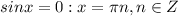 sinx=0: x=\pi n, n\in{Z}