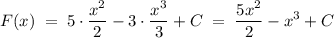 \displaystyle F(x) \; = \; 5 \cdot \frac{x^2}{2} - 3 \cdot \frac{x^3}{3} + C \; = \; \frac {5x^2}{2} - x^3 + C