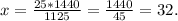 x=\frac{25*1440}{1125} =\frac{1440}{45} =32.