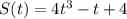 S(t)= 4t^3-t+4