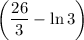 \left( \dfrac{26}{3} - \ln 3 \right)