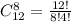 C^{8} _{12} = \frac{12!}{8! 4!}