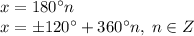 x=180^\circ n\\x=\pm120^\circ+360^\circ n,\;n\in Z