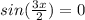 sin(\frac{3x}{2} )=0