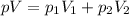 pV =p_{1}V_{1} + p_{2}V_{2}