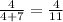 \frac{4}{4+7}= \frac{4}{11}