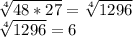 \sqrt[4]{48*27} = \sqrt[4]{1296} \\ \sqrt[4]{1296} = 6