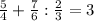 \frac{5}{4} + \frac{7}{6} : \frac{2}{3} =3