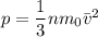 p=\dfrac{1}{3} nm_{0}\bar{v}^{2}